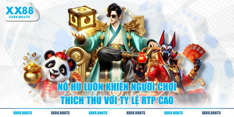 Nổ hũ luôn khiến người chơi thích thú với tỷ lệ RTP cao
