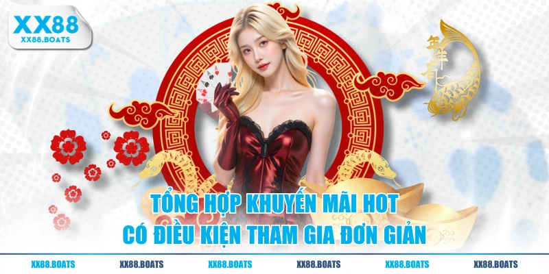 Tổng hợp khuyến mãi hot có điều kiện tham gia đơn giản