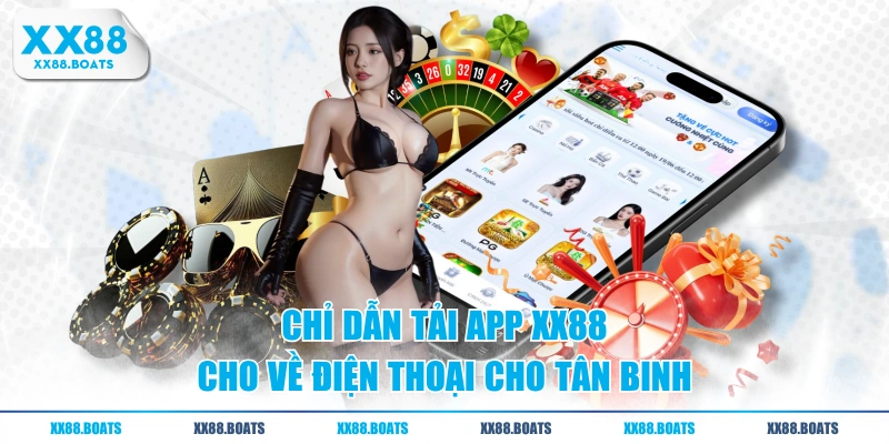 Chỉ dẫn tải app XX88 về điện thoại cho tân binh
