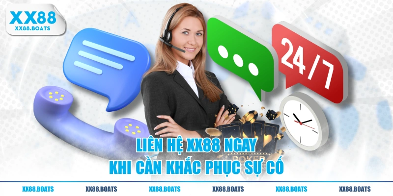 Liên hệ XX88 ngay khi cần khắc phục sự cố
