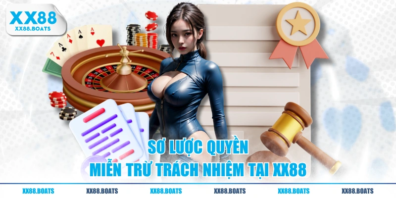 Sơ lược quyền miễn trừ trách nhiệm tại XX88